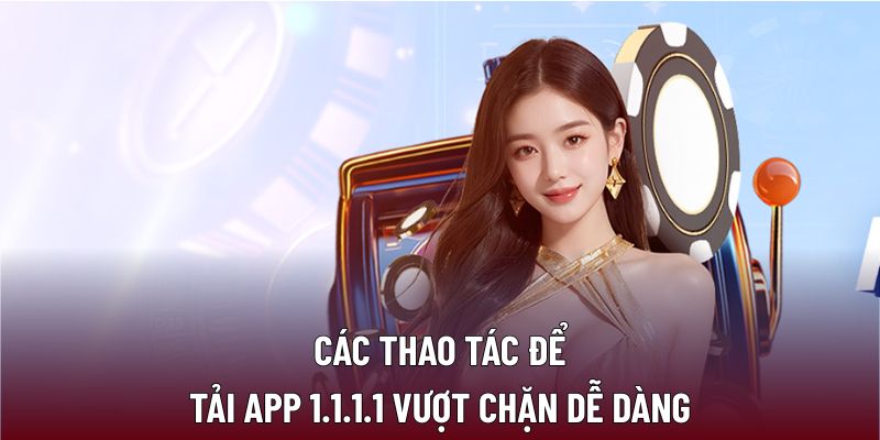 Các thao tác để tải app 1.1.1.1 vượt chặn dễ dàng