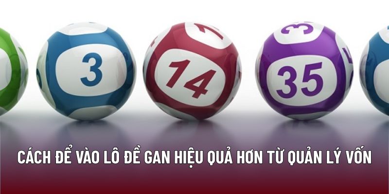 Lô Đề Gan: Chiến Lược Tối Ưu Hóa Cơ Hội Thắng Tại B29 2 Cách để vào lô đề gan hiệu quả hơn từ quản lý vốn