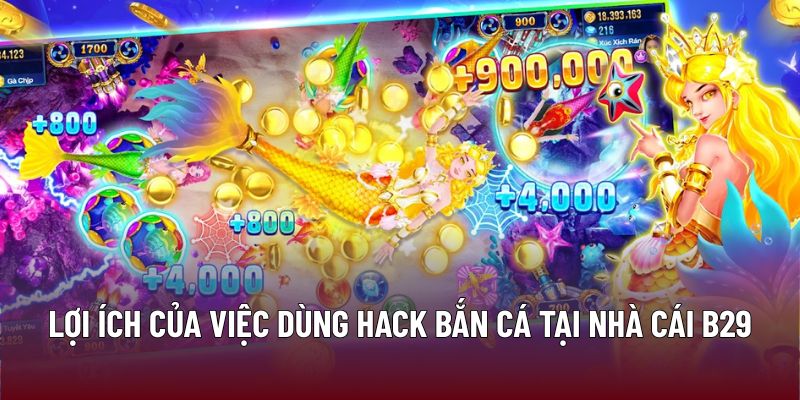 Lợi ích của việc dùng hack bắn cá tại nhà cái B29