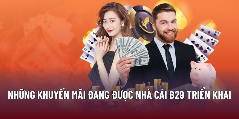 Trang Chủ 30 Những khuyến mãi đang được nhà cái B29 triển khai