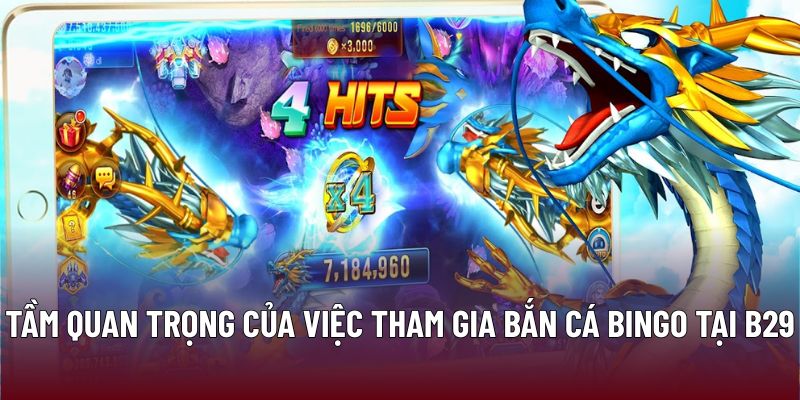 Bắn Cá Bingo Tại B29: Trải Nghiệm Giải Trí Và Chiến Thắng 2 Tầm quan trọng của việc tham gia bắn cá bingo tại B29