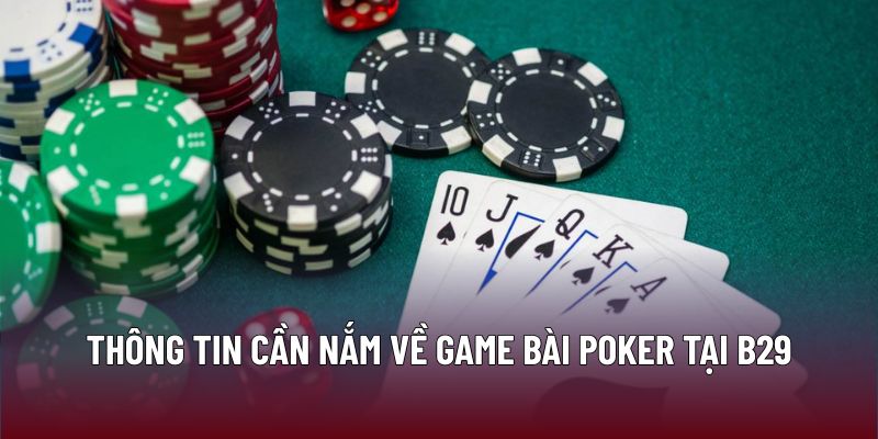 Thông tin cần nắm về game bài poker tại B29
