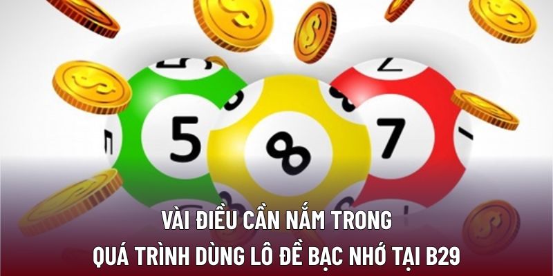Lô Đề Bạc Nhớ: Chiến Lược Ghi Nhớ Hiệu Quả Tại B29 2 Vài điều cần nắm trong quá trình dùng lô đề bạc nhớ tại B29