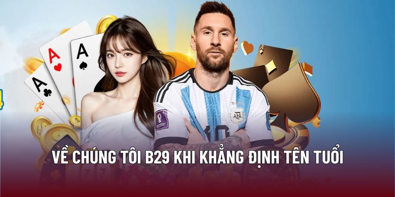 Về Chúng Tôi B29 2 Về chúng tôi B29 khi khẳng định tên tuổi